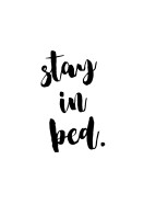 Stay In Bed Quote Art | Erstellen Sie Ihr eigenes Plakat